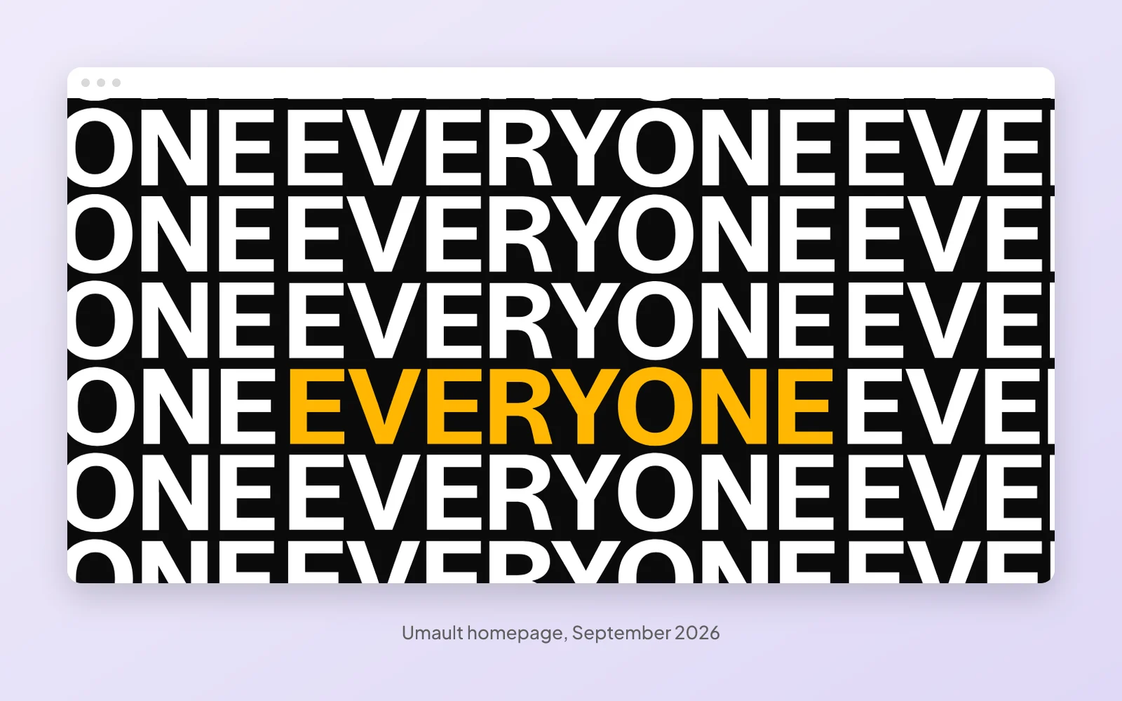 The Umault homepage in September 2026, a wall of repeated ONE EVERYONE type with one line picked out in yellow